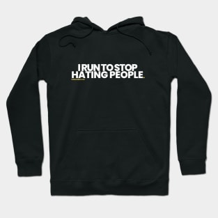 I Run To Stop Hating People Hoodie